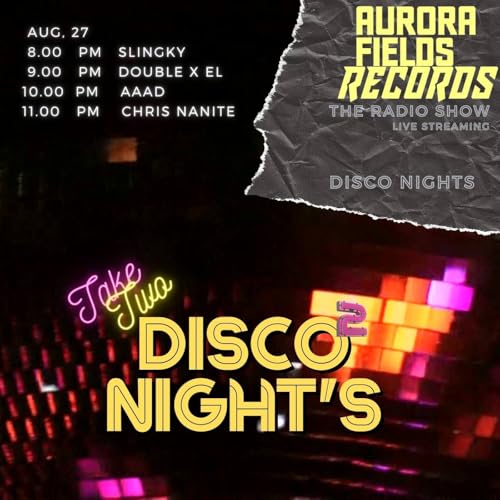 Episode 12 : Aurora Fields Records - Radio Show Live! | Disco Nights - Take II | ft. Slingky and Chris Nanite by Unknown