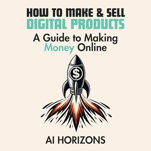 How to Make & Sell Digital Products by AI Horizons