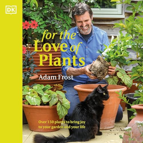 For the Love of Plants by Adam Frost