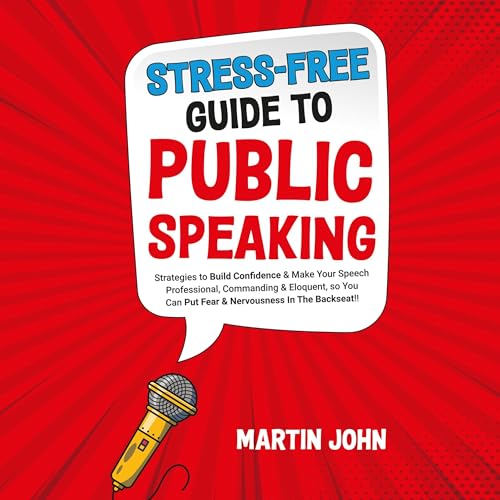 Stress-Free Guide to Public Speaking by Martin John