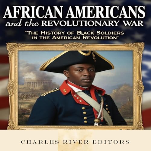 African Americans and the Revolutionary War by Charles River Editors