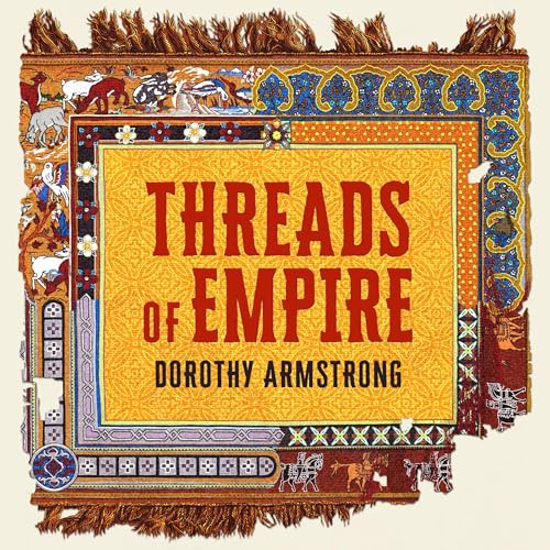 Threads of Empire by Dorothy Armstrong