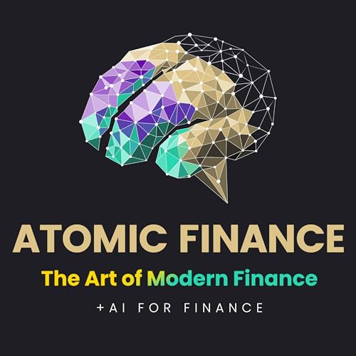 The Art of Modern Finance I Atomic Finance Podcast by Daniel Schorege