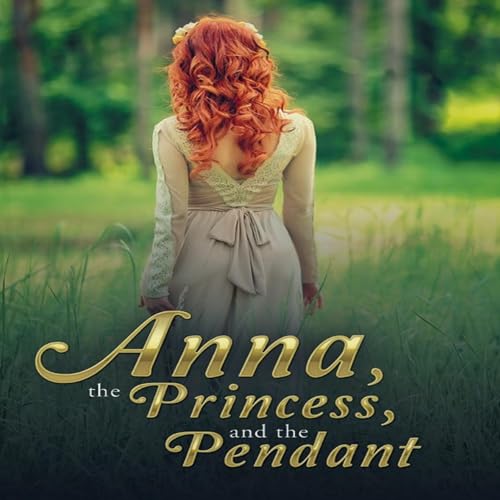 Anna, the Princess, and the Pendant