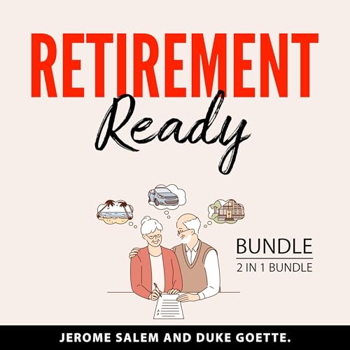Retirement Ready Bundle, 2 in 1 Bundle: Purposeful Retirement and Passive Income for Early Retirement by Jerome Salem