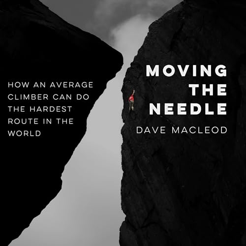 Moving the Needle by Dave MacLeod