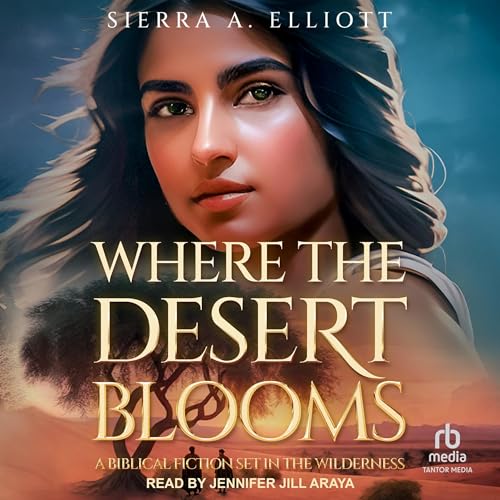 Where the Desert Blooms by Sierra A. Elliott