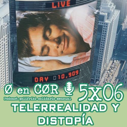 Cero en Cordura 5X06: TELERREALIDAD Y DISTOPÍA by Unknown