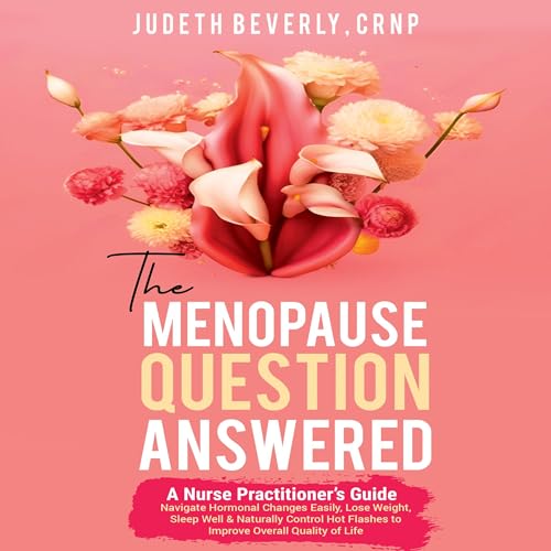 The Menopause Question Answered by Judeth Beverly