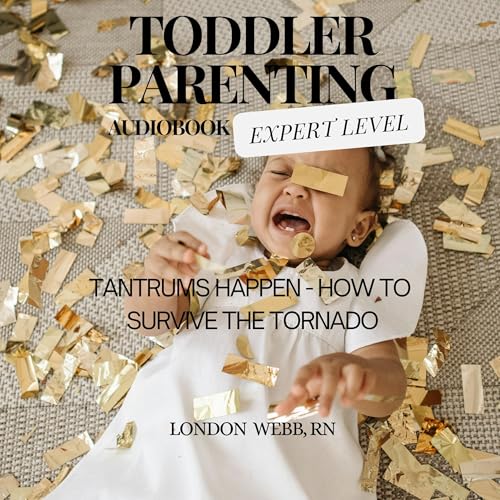 Toddler Parenting: Expert Level by London Webb