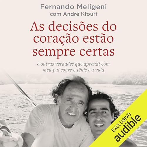 As decisões do coração estão sempre certas [The Decisions of the Heart Are Always Right] by Fernando Meligeni