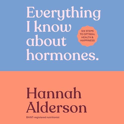 Everything I Know About Hormones