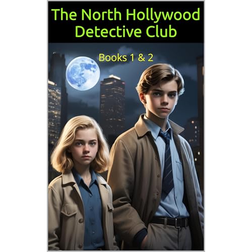 The North Hollywood Detective Club: Books 1 & 2: The Case of the Hollywood Art Heist, The Case of the Dead Man's Treasure