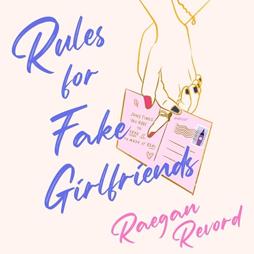 Rules for Fake Girlfriends by Raegan Revord