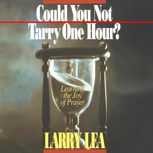 Could You Not Tarry One Hour?