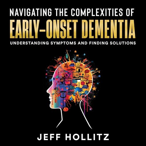 Navigate the Complexities of Early-Onset Dementia