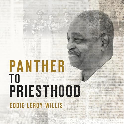 Panther to Priesthood by Eddie Leroy Willis