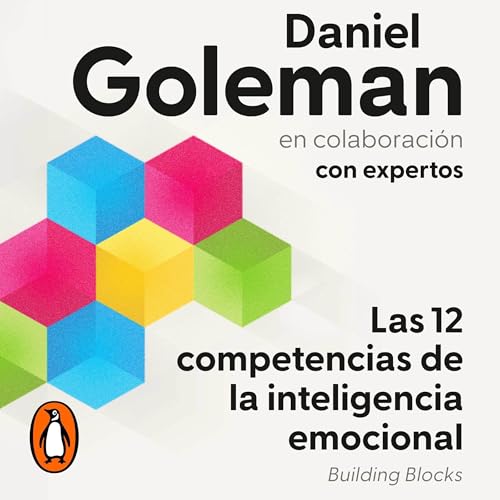 Las 12 competencias de la inteligencia emocional [Building Blocks of Emotional Intelligence: The 12 Crucial Competencies]