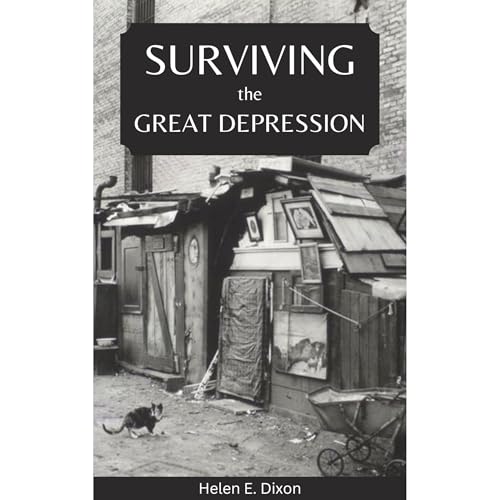 Surviving the Great Depression by Helen E. Dixon