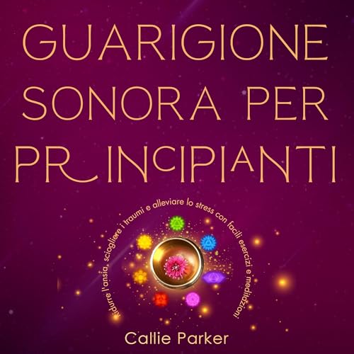 Guarigione sonora per principianti [Sound Healing for Beginners] by Callie Parker