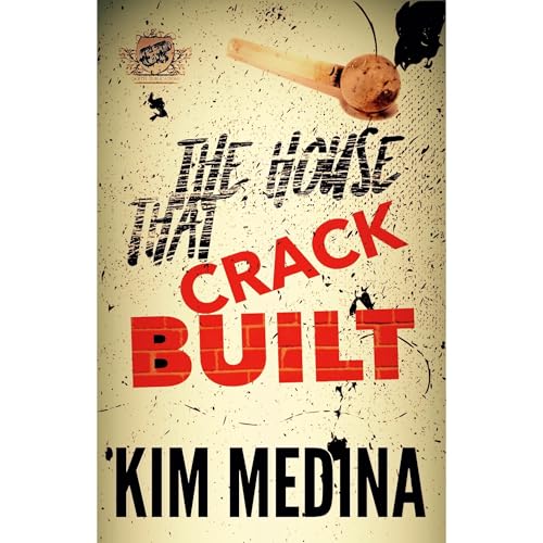The House That Crack Built (The Cartel Publications Presents) by Kim Medina