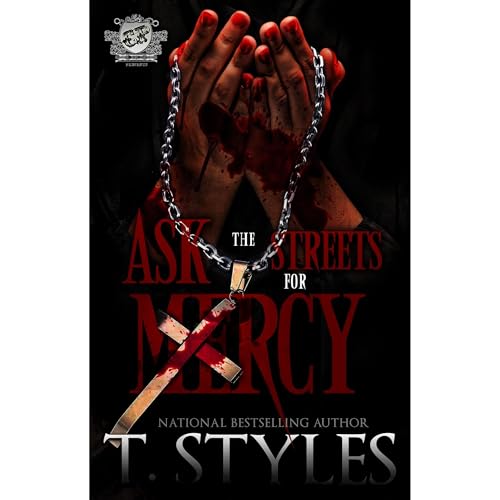 Ask The Streets For Mercy (The Cartel Publications Presents) by T. Styles