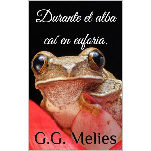 Durante el alba caí en euforia.