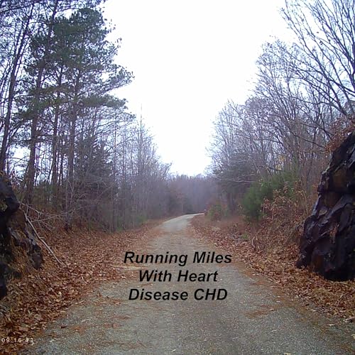 Running Miles With Heart Disease CHD by Josh Sain