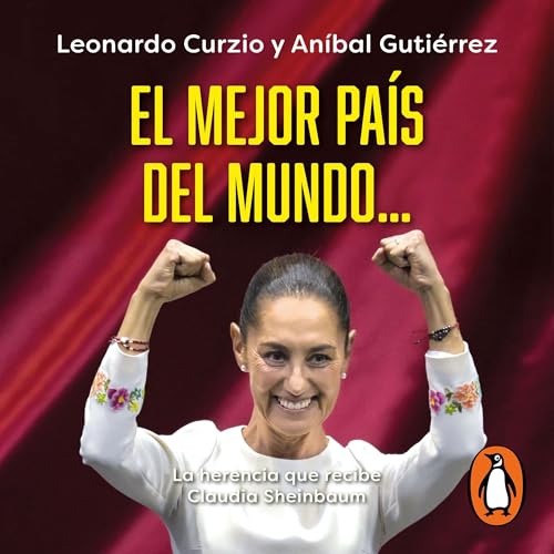 El Mejor País del Mundo... by Leonardo Curzio