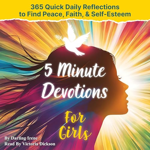 5-Minute Mini Devotions for Teen Girls to Find Peace, Faith and Self-Esteem by Darling Irene