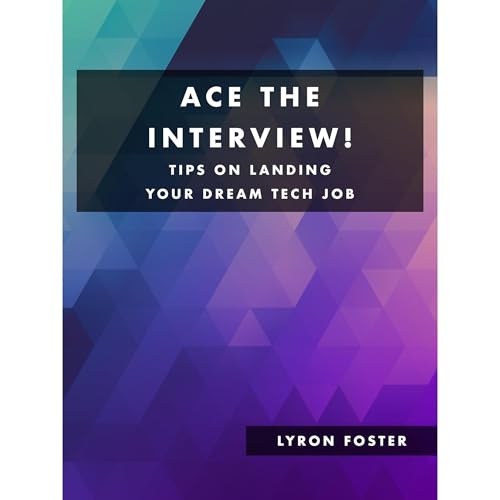 Ace The Interview! - Tips on landing your Dream Tech Job