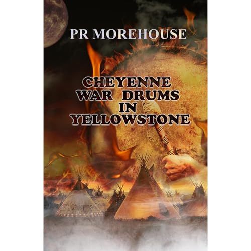 Cheyenne War Drums in Yellowstone by Philip Morehouse