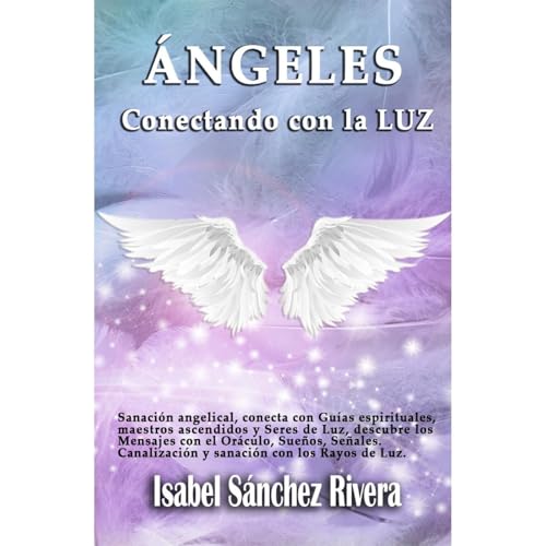 Ángeles. Conectando con la Luz by Isabel Sánchez Rivera