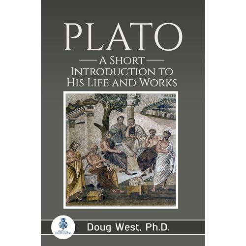 Plato: A Short Introduction to His Life and Works