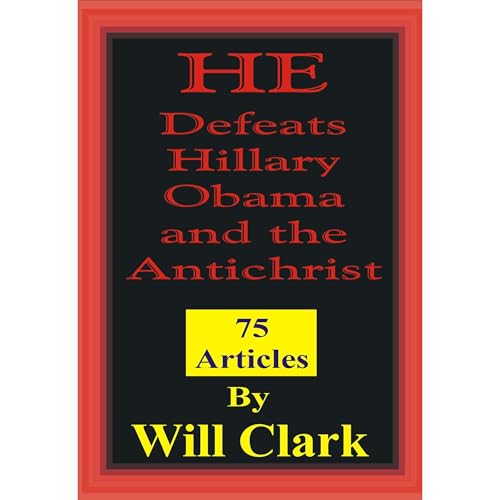 HE Defeats Hillary, Obama, and the Antichrist