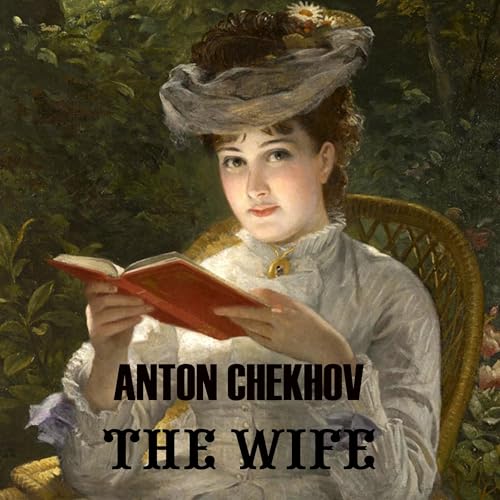 The Wife by Anton Chekhov