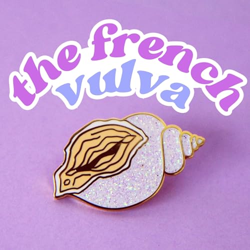 The French Vulva : tantra, sexual energy, desire, pleasure, consent and much more…