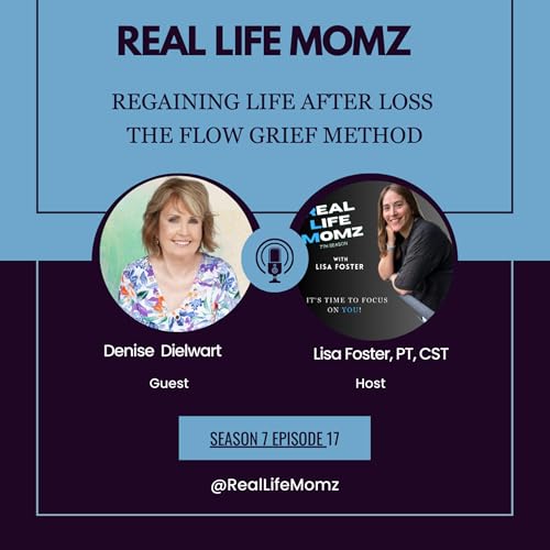 Regaining Life After Loss with Denise Dielwart: The FLOW Grief Method by Unknown
