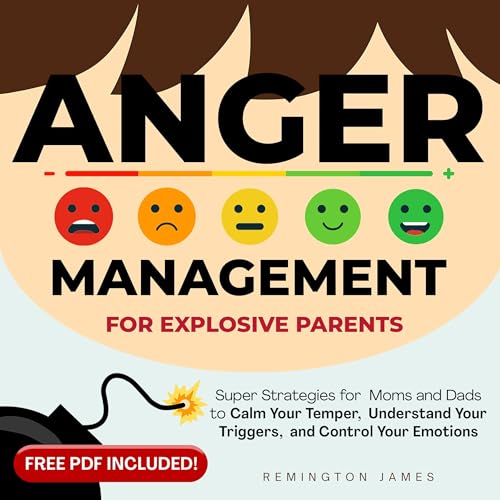 Anger Management for Explosive Parents