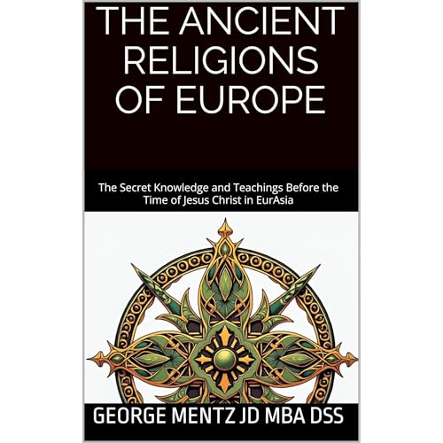 THE ANCIENT RELIGIONS OF EUROPE by George Mentz