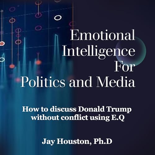 Emotional Intelligence for Politics & Media by Jay Houston