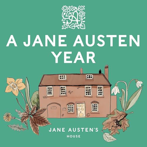 A Jane Austen Year by Jane Austen's House 