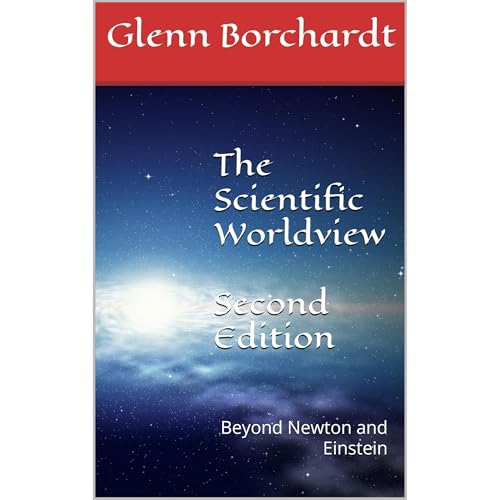 The Scientific Worldview by Glenn Borchardt