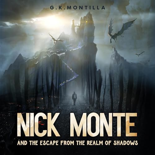 Nick Monte and the Escape from the Realm of Shadows by GK Montilla