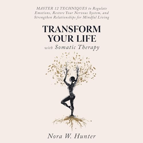 Transform Your Life with Somatic Therapy