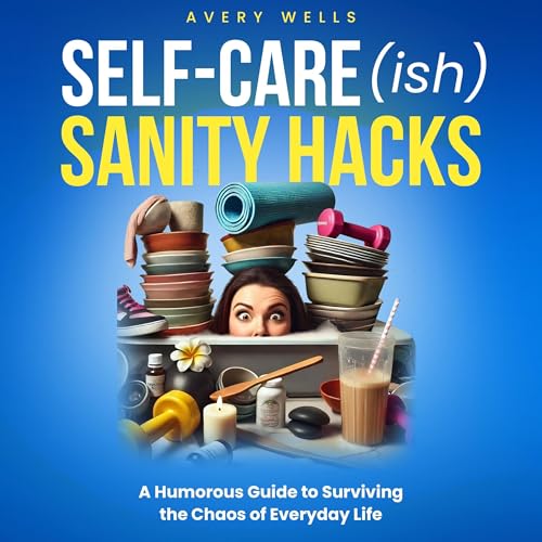 Self-Care(ish) Sanity Hacks