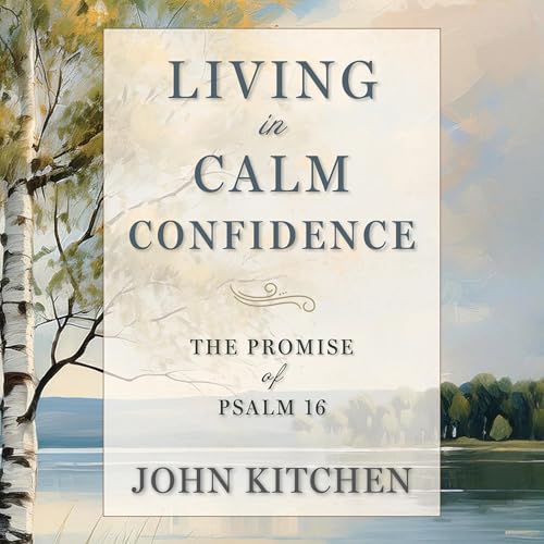 Living in Calm Confidence by John Kitchen
