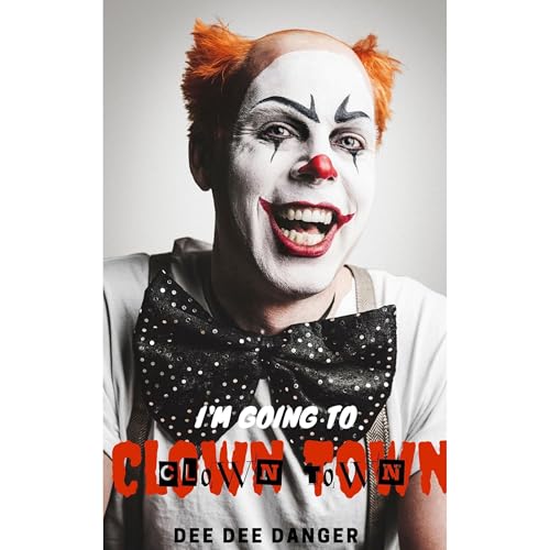 Clown Town by Dee Dee Danger