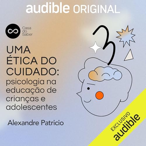 Uma ética do cuidado: psicologia na educação de crianças e adolescentes [Ethics of Care: Psychology in The Education of Children and Adolescents]