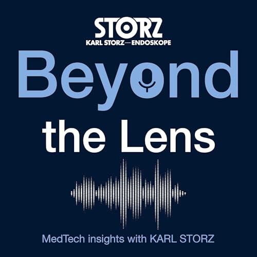 Beyond the Lens: MedTech insights with KARL STORZ by KARL STORZ